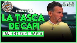 💚🤍 LA TASCA DE CAPI  BAÑO del BETIS al ATLETI  Ep 6 Completo [upl. by Llennehc]