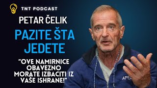 PETAR ČELIK  Evo kako nam skraćuju život nemojte jesti ove stvari [upl. by Llenra]