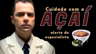 Cuidado com o AÇAÍ ALERTA do Especialista [upl. by Siloam]