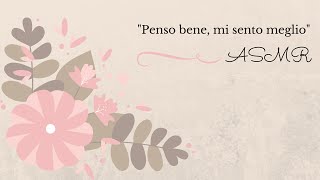 ASMR  Soft Spoken ITA  lettura quotPenso bene mi sento meglioquot [upl. by Till]