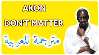 Akon  Dont matter  مترجمة للعربية [upl. by Eetnahs]