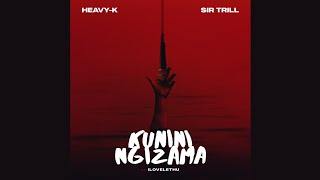 HeavyK Sir Trill  Kunini Ngizama Official Audio feat Ilovelethu [upl. by Htiek762]