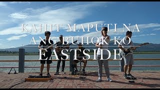 Kahit Maputi na ang Buhok Ko  Eastside Band Cover [upl. by Einnaf]