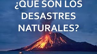 ¿Que son los DESASTRES NATURALES [upl. by Wehtta]