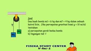 Katrol Licin Percepatan dan Tegangan Tali Fisika Study Center [upl. by Blodget689]