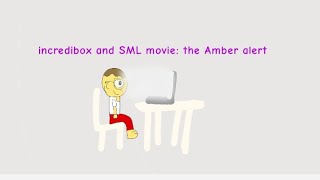 incredibox and SML movie the Amber alert [upl. by Oirogerg732]