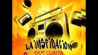 LA INSPIRACION QUE CURITA PROD DJ MOTAampELCREADOL2016 2017 [upl. by Nerval247]