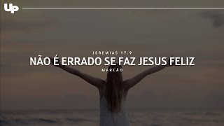 NÃO É ERRADO SE FAZ JESUS FELIZ  Jr179  Marcão [upl. by Latreece]