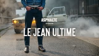 Le Jean Ultime  ASPHALTE [upl. by Aikemahs]