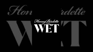 Wet  Honey Birdette [upl. by Edmonds]