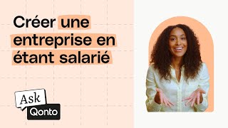 Comment créer son entreprise en étant salariée   Ask Qonto [upl. by Icken376]