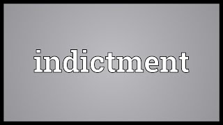 Indictment Meaning [upl. by Yedsnil246]