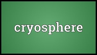 Cryosphere Meaning [upl. by Shaver813]