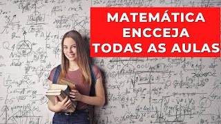 💥 MATEMÁTICA  TODAS AS AULAS  ENCCEJA  ENSINO MÉDIO [upl. by Sig387]