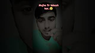 Mujhe fir tabbah kar 🥹 song voice shorts viralvideo ashutoshyadav HimeshReshammiyaMelodies [upl. by Niklaus]