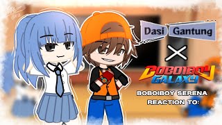 Serena amp Boboiboy react to  Dasi Gantung amp Boboiboy gacha reaction [upl. by Trixy]