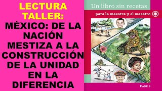 Soy Docente LECTURA MÉXICO DE LA NACIÓN MESTIZA A LA CONSTRUCCIÓN DE LA UNIDAD EN LA DIFERENCIA [upl. by Offen862]