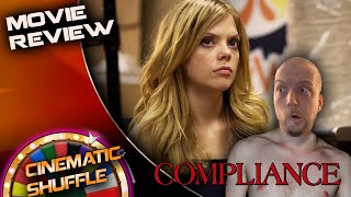 Compliance 2012 Movie Review  Cinematic Shuffle [upl. by Onairotciv]