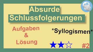 Absurde Schlussfolgerungen Teil 2  Syllogismen  Mittlere Aufgaben mit Lösung Tipps und Erklärung [upl. by Scarlett]