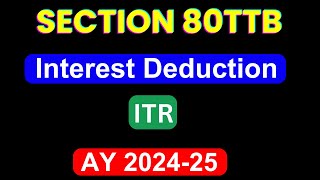 How to Claim Deduction us 80TTB in ITR1 for AY 202425 II Show 80 TTB in ITR1 II [upl. by Ahsimik690]