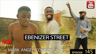 EBENIZER STREET Mark Angel Comedy Episode 145 [upl. by Malissa806]