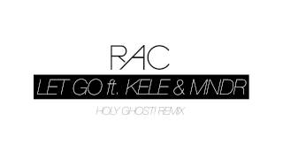 RAC  Let Go ft Kele amp MNDR Holy Ghost Remix [upl. by Bindman355]