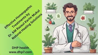 Effective Homeopathic Treatments by Dr KM Razaul Karim Mukul  Natural Healing Solutions [upl. by Nylisoj231]