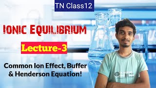 Ionic EquilibriumLecture3TN Class12Common ion effect Buffer Solution amp Henderson Equation [upl. by Lory]