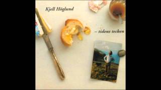 Kjell Höglund  Bland Helgon Skurkar Och Vanligt Folk album Tidens Tecken 1984 [upl. by Wichman795]