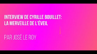 Interview avec Cyrille  la merveille de léveil [upl. by Anitap887]