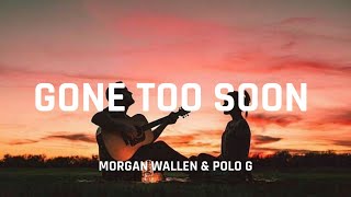 Morgan Wallen amp Polo G  quotGone Too Soonquot Lyrics [upl. by Annoyt153]