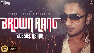 Brown Rang Dubstep Remix  DJ Amy  Yo Yo Honey Singh [upl. by Nolahs173]