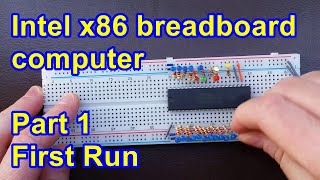 First Run  Building and programming a 16bit Intel x86 breadboard computer part 1 [upl. by Sikras78]