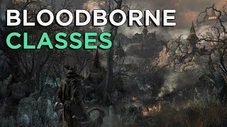 Which Class is for You  Bloodborne Gameplay Clip [upl. by Togram]