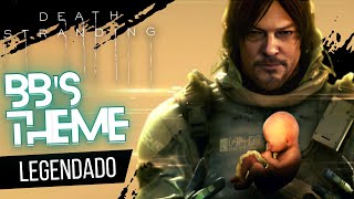 BB’s Theme Legendado  DEATH STRANDING [upl. by Spearman]