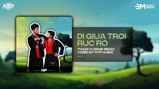 ĐI GIỮA TRỜI RỰC RỠ  THAZH X ĐÔNG REMIX  NHẠC PHIM CHẢI VÀ PU REMIX HOT TIK TOK 2024 [upl. by Ahsenod]