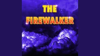 The Firewalker [upl. by Ormond]