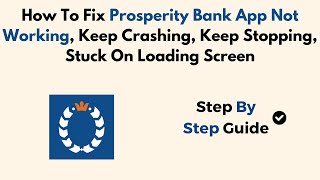 How To Fix Prosperity Bank App Not Working Keep Crashing Keep Stopping Stuck On Loading Screen [upl. by Otis]