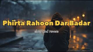 phirta rahoon dar badar song  slow and revers 🫶 [upl. by Infield719]