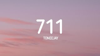 711  Toneejay Lyrics [upl. by Schnabel86]