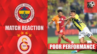 MATCH REACTION🟡🔵 FENERBAHÇE 13 GALATASARAY 🔴🟡  Lacklustre Performance  Fenerbahçe Player Ratings [upl. by Mendive]