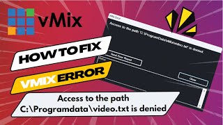 How to Fix Access to the path C\Programdata\videotxt is denied in Just 2 Mints  vMix Error [upl. by Epifano62]