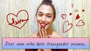 Dear Men Who Date Transgender Women [upl. by Norra]