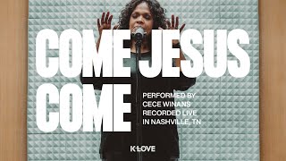 CeCe Winans  Come Jesus Come  Exclusive KLOVE Performance [upl. by Nnylsor987]