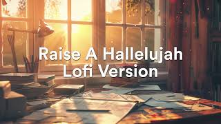 Raise A Hallelujah Lofi Version  Bethel Music [upl. by Nishi]