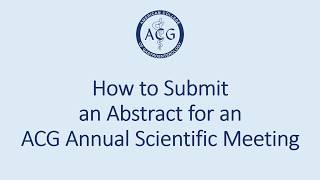 How to Submit an Abstract for an ACG Annual Meeting [upl. by Josephson137]