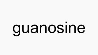 How to pronounce guanosine [upl. by Gies128]