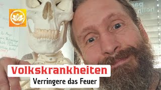 VOLKSKRANKHEITEN 🔥 Verringere das Feuer 🔥 [upl. by Gilbert255]