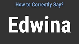 How to Pronounce Name Edwina Correctly [upl. by Ihsir13]