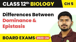 Differences Between Dominance and Epistasis  Class 12 Biology Ch 5 NCERTNEET 202223 [upl. by Cordelia]